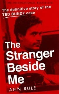 The Stranger Beside Me : The Inside Story of Serial Killer Ted Bundy (New Edition)