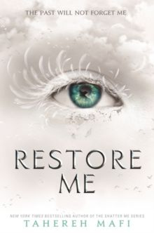 Restore Me by Tahereh Mafi