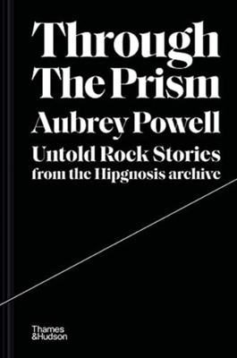 Through the Prism : Untold rock stories from the Hipgnosis archive