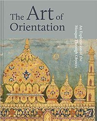 The Art of Orientation : An Exploration of the Mosque Through Objects