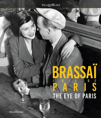 Brassai : The Eye of Paris