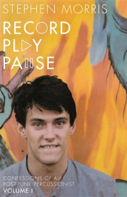 Record Play Pause : Confessions of a Post-Punk Percussionist: Volume 1