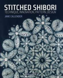 Stitched Shibori : Technique, Innovation, Pattern, Design