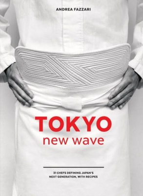 Tokyo New Wave: 31 Chefs Defining Japan's Next Generation, with Recipes