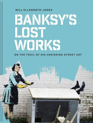 Banksy's Lost Works 