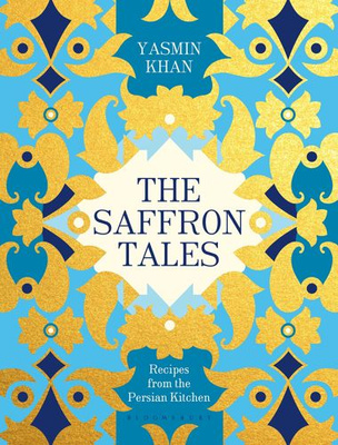 The Saffron Tales Recipes from the Persian Kitchen