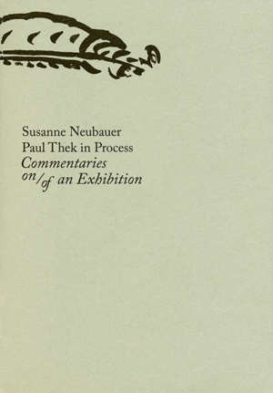 Paul Thek in Process. Commentaries on/of an Exhibition