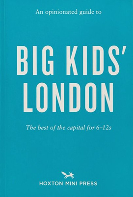 An Opinionated Guide To Big Kids' London