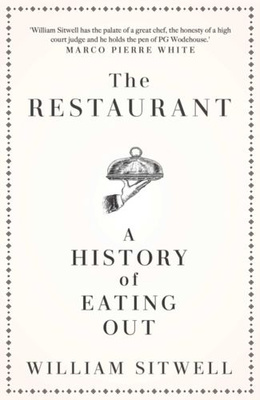 The Restaurant : A History of Eating Out