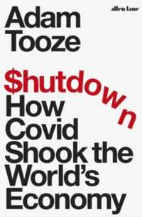 Shutdown : How Covid Shook the World's Economy