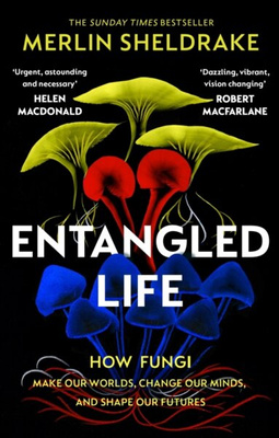 Entangled Life - How Fungi Make Our Worlds, Change Our Minds and Shape Our Futures