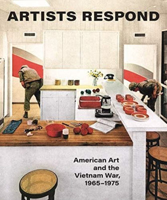 Artists Respond : American Art and the Vietnam War, 1965-1975