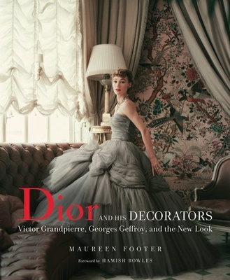 Dior and His Decorators : Victor Grandpierre, Georges Geffroy and The New Look