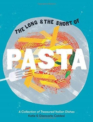 The Long and the Short of Pasta A collection of treasured Italian dishes