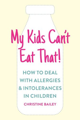 My Kids Can't Eat That! How to Deal with Allergies & Intolerances in Children