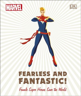 Marvel Fearless and Fantastic! Female Super Heroes Save the World