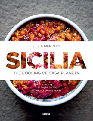 Sicilia : The Cooking of Casa Planeta