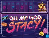 Oh My God, Stacy! : A Totally '80s Party Game