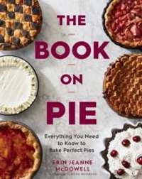 Book on Pie: Everything You Need to Know to Bake Perfect Pies