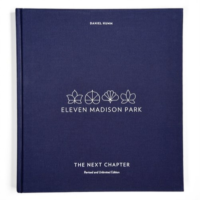 Eleven Madison Park: The Next Chapter : Revised and Unlimited Edition