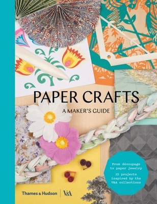 Paper Crafts : A Maker's Guide