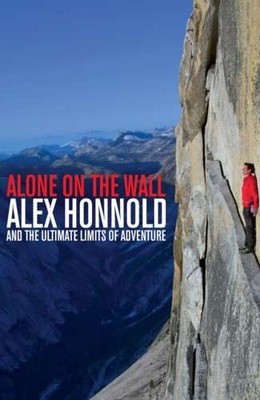 Alone on the Wall : Alex Honnold and the Ultimate Limits of Adventure