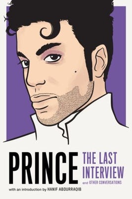 Prince: The Last Interview : And Other Conversations