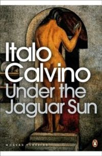 Under the Jaguar Sun by Italo Calvino