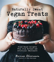 Naturally Sweet Vegan Treats Plant-Based Delights Free From Refined and Artificial Sweeteners