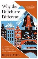 Why the Dutch are Different A Journey into the Hidden Heart of the Netherlands: From Amsterdam to Zwarte Piet, the acclaimed guide to travel in Holland