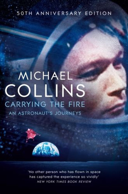 Carrying the Fire : An Astronaut's Journeys