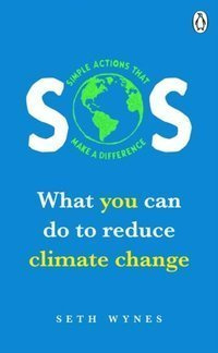 SOS What you can do to reduce climate change - simple actions that make a difference