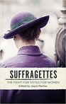Suffragettes The Fight for Votes for Women