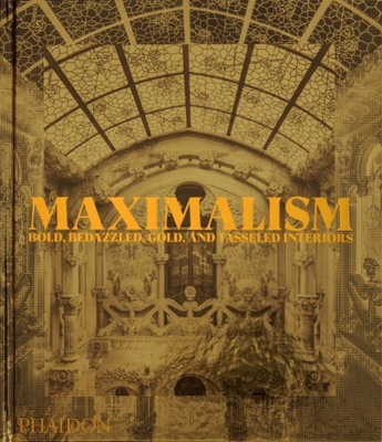 Maximalism : Bold, Bedazzled, Gold, and Tasseled Interiors