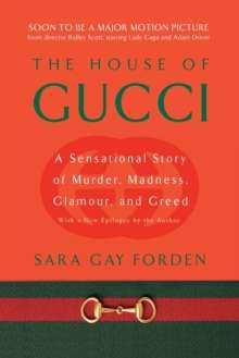 House of Gucci : A Sensational Story of Murder, Madness, Glamour, and Greed