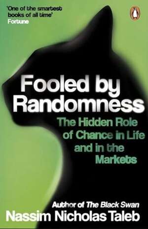  Fooled by Randomness The Hidden Role of Chance in Life and in the Markets 