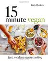 15 Minute Vegan: Fast, modern vegan cooking