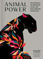 Animal Power : 100 Animals to Energize Your Life and Awaken Your Soul