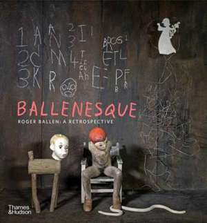 Ballenesque. Roger Ballen: A Retrospective