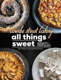 Bourke Street Bakery All Things Sweet : Unbeatable Recipes from the Iconic Bakery