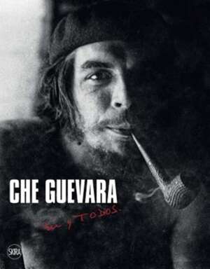 Che Guevara : tu y TODOS