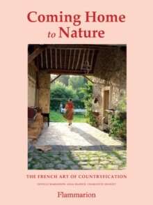 Coming Home to Nature : The French Art of Countryfication
