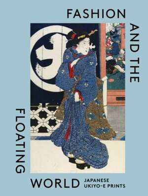 Fashion and the Floating World : Japanese ukiyo-e Prints