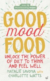 Good Mood Food Unlock the power of diet to think and feel well