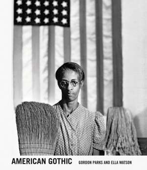 Gordon Parks: American Gothic : Gordon Parks and Ella Watson