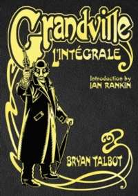 Grandville L'Integrale : The Complete Grandville Series