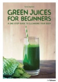 Green Juices for Beginners: A One-Stop Guide to Cleansing Your Body