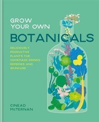 Grow Your Own Botanicals 