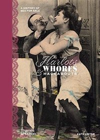 Harlots, Whores & Hackabouts : A History of Sex 