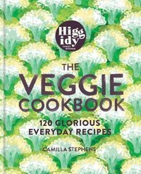 Higgidy - The Veggie Cookbook 120 glorious everyday recipes